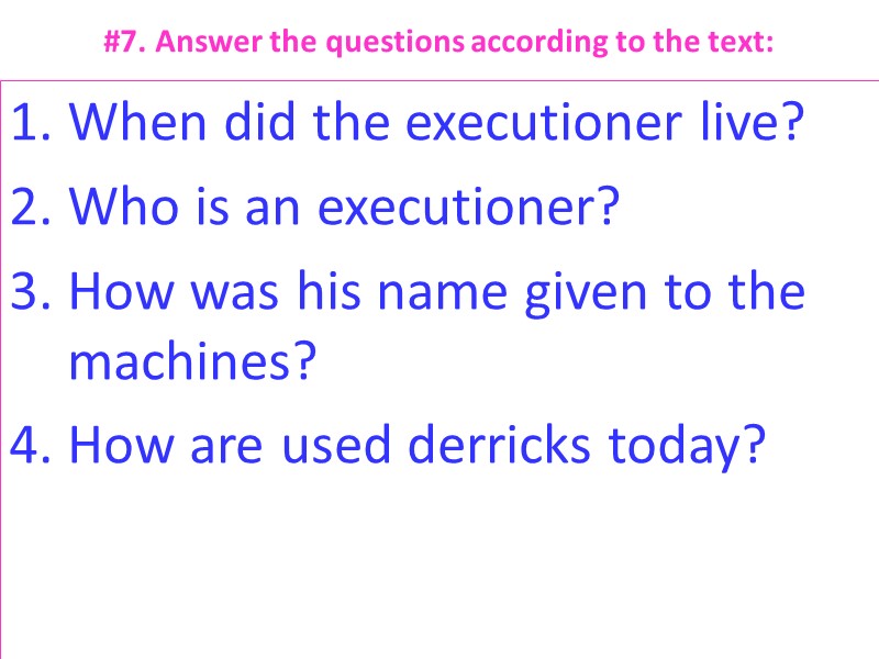 #7. Answer the questions according to the text: When did the executioner live? Who